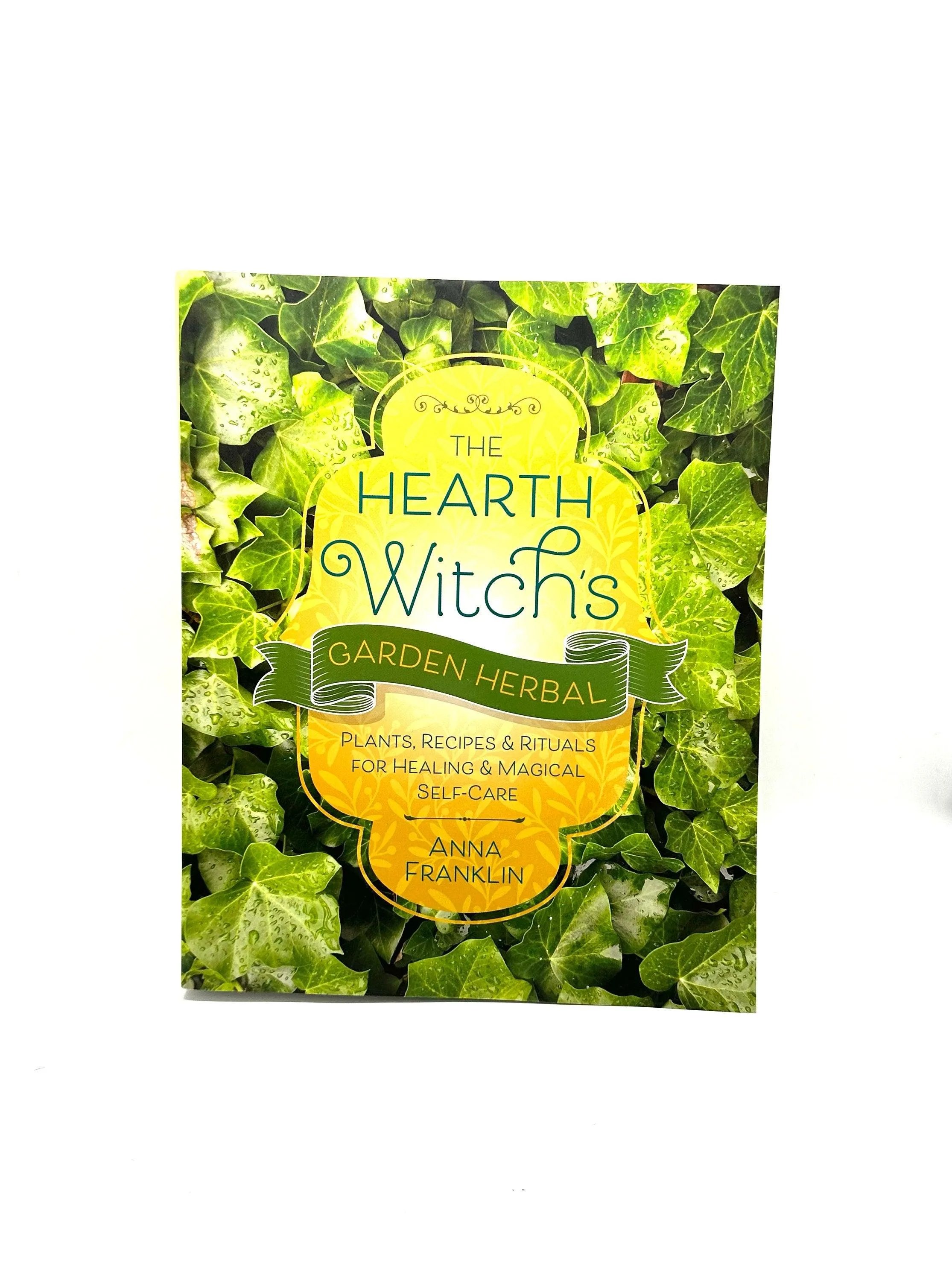 The Hearth Witch's Garden Herbal by Anna Franklin